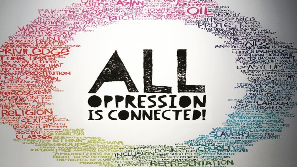 ALL Oppression Is Connected!