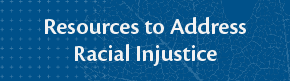 Resources to address racial injustice