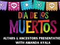 Día de Muertos Altars & Ancestors Presentation with Amanda Ayala