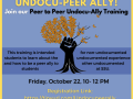 Become a Great Undocu-Peer Ally! Friday, Ocotber 22, 10-12pm